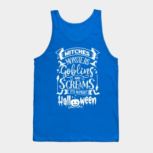 Witches, Monters, Gobling and Screams! It's almost Halloween Tank Top